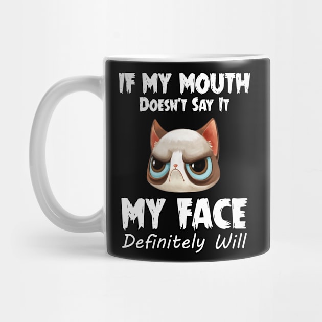 If My Mouth Doesn_t Say It My Face Definitely Will by Dunnhlpp